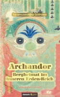 Archandor - Bergheimat im Inneren Erden-Reich: Autobiografische Urschrift 3948379033 Book Cover
