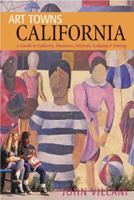 Art Towns: California: A Guide to Galleries, Museums, Festivals, Lodging & Dining 0881506966 Book Cover