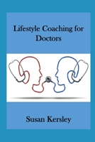 Lifestyle Coaching for Doctors 1491084138 Book Cover