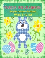 Wielkanocna książeczka dla dzieci w wieku 8-12 lat: Strony z Aktywnościami Wielkanocnymi, w tym Sudoku, Labirynty i Wyszukiwarka Pracy ... i wiele innych! 9189579577 Book Cover