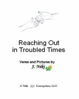 Reaching Out in Troubled Times: Verse and Pictures 0979044200 Book Cover