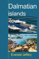 Dalmatian islands Tour: Tourism information guide to Dalmatian 1974568598 Book Cover