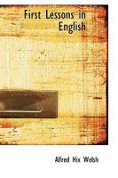 First Lessons in English (Classic Reprint) 046966794X Book Cover