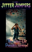 The Polka-Dot Parasite's Revenge! (Jitter Jumpers) B0GG9VSC7T Book Cover