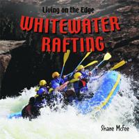 Whitewater Rafting (Living on the Edge) 140424218X Book Cover