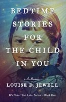 Bedtime Stories for the Child in You: A Memoir 1922439525 Book Cover