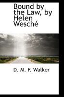 Bound by the Law, by Helen Wesché 1110193181 Book Cover