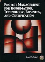 Project Management for Information, Technology, Business and Certification 0131123351 Book Cover