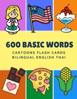 600 Basic Words Cartoons Flash Cards Bilingual English Thai: Easy learning baby first book with card games like ABC alphabet Numbers Animals to practice vocabulary in use. Childrens picture dictionary 1081465271 Book Cover