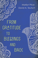 From Gratitude to Blessings and Back 1532617712 Book Cover