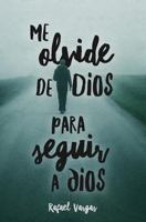 Me Olvide de Dios Para Seguir a Dios 1722764503 Book Cover