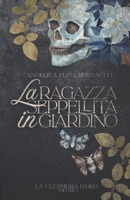 La ragazza seppellita in giardino (La Clessidra d'Oro) (Italian Edition) B08CWG62XV Book Cover