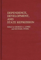 Dependence, Development, and State Repression: (Contributions in Political Science) 031325298X Book Cover