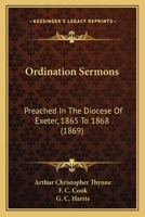 Ordination Sermons: Preached In The Diocese Of Exeter, 1865 To 1868 1104303884 Book Cover