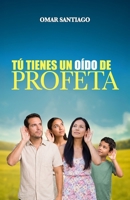TÚ TIENES UN OÍDO DE PROFETA B0G4F845P7 Book Cover