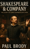 Shakespeare & Company: The Story of Lord Chamberlain's Men 1497419247 Book Cover