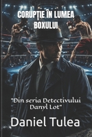 CORUP?IE ÎN LUMEA BOXULUI: ”Din seria Detectivului Danyl Lot” (Romansh Edition) B0HDLCMWKS Book Cover
