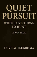 Quiet Pursuit: When Love Turns to Hunt B0FNKS2211 Book Cover