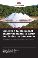 Ciments à faible impact environnemental à partir de résidus de l'Amazonie: (LC3) à partir de résidus kaolinitiques de l'Amazonie 6206055027 Book Cover