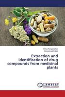 Extraction and identification of drug compounds from medicinal plants 3659816000 Book Cover