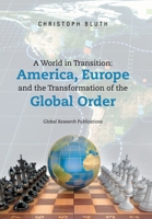 A World in Transition: America, Europe and the Transformation of the Global Order 1669891976 Book Cover