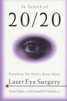 In Search of 20/20: Everything You Need to Know About Laser Eye Surgery 0968175600 Book Cover