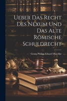 Ueber Das Recht Des Nexum Und Das Alte R�mische Schuldrecht 1021709492 Book Cover