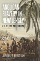 Anglican Slavery in New Jersey: An Initial Accounting B0FYRRT1HY Book Cover