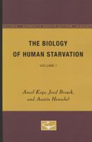 The Biology of Human Starvation: Volume I 0816672342 Book Cover