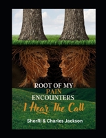 Root of my Pain Encounters: I Hear The Call B0FS83K6W6 Book Cover