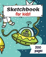 Sketch Book for kids!: Spaceship themed cover - Drawing Practice, Doodling, Sketch Pad - 200 pages 1657152464 Book Cover