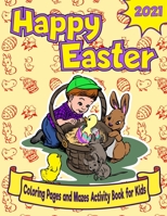 Happy Easter: Coloring Pages and Mazes Activity Book for Kids | Fun Gift for Boys and Girls | Easter 2021 B08VLTD257 Book Cover