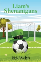 Liam's Shenanigans 1098361032 Book Cover