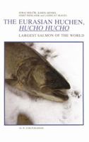 The Eurasian Huchen, Hucho Hucho: Largest Salmon of the World (Perspectives in Vertebrate Science) 9401078904 Book Cover