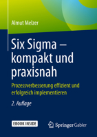 Six Sigma – kompakt und praxisnah: Prozessverbesserung effizient und erfolgreich implementieren 3658237546 Book Cover