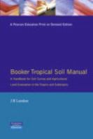 Booker Tropical Soil Manual: A handbook for Soil survey and Agricultural Land Evaluation in the Tropics and Subtropics 0582005574 Book Cover