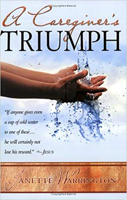 A Caregiver's Triumph 1591857937 Book Cover