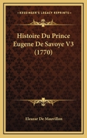 Histoire Du Prince Eugene De Savoye V3 (1770) 1104764040 Book Cover