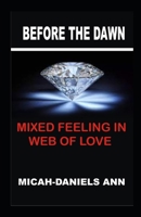 BEFORE THE DAWN: MIXED FEELING IN WEB OF LOVE B0CH2GVYPB Book Cover