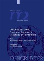 Post-roman Towns, Trade And Settlement in Europe And Byzantium: Byzantium, Pliska, Andà (Millennium Studies) 3110183587 Book Cover