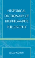 Historical Dictionary of Kierkegaard's Philosophy (Historical Dictionaries of Religions, Philosophies and Movements) 0810838176 Book Cover