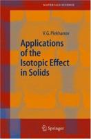 Applications of the Isotopic Effect in Solids (Springer Series in Materials Science) 3540408096 Book Cover