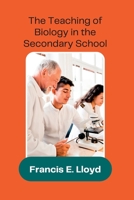 The Teaching of Biology in the Secondary School 939087758X Book Cover