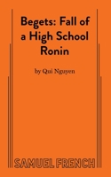 Begets: Fall of a High School Ronin 0573705127 Book Cover