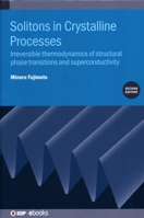 Solitons in Crystalline Processes : Irreversible thermodynamics of structural phase transitions and superconductivity 0750325712 Book Cover