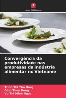 Convergência da produtividade nas empresas da indústria alimentar no Vietname (Portuguese Edition) 6207851811 Book Cover