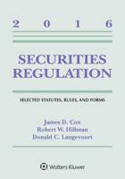 Securities Regulation: Selected Statutes Rules and Forms 2016 Supplement 1454875496 Book Cover