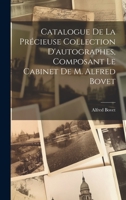 Catalogue De La Précieuse Collection D'autographes, Composant Le Cabinet De M. Alfred Bovet 1021055549 Book Cover