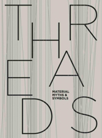 Threads: Material, Myths and Symbols 3753304956 Book Cover