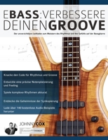 E-Bass: Verbessere deinen Groove: Der unverzichtbare Leitfaden zum Meistern des Rhythmus und des Gefühls auf der Bassgitarre (Bass spielen lernen) (German Edition) 1789331390 Book Cover